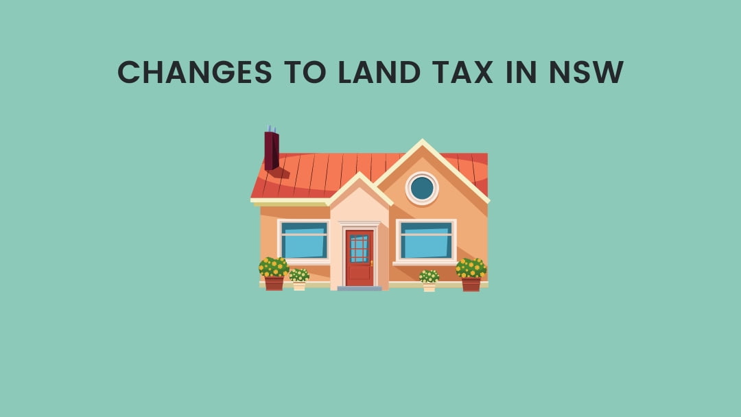 Changes to land tax in NSW – if you own less than 25% of your home, you will soon be liable for land tax
